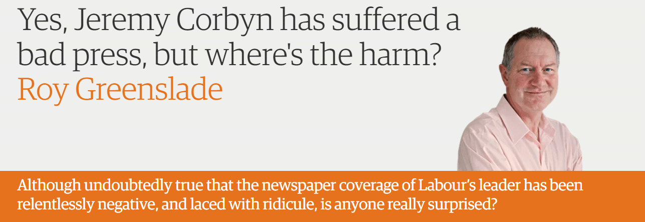 Yes, Jeremy Corbyn has suffered a bad press, but where's the harm?