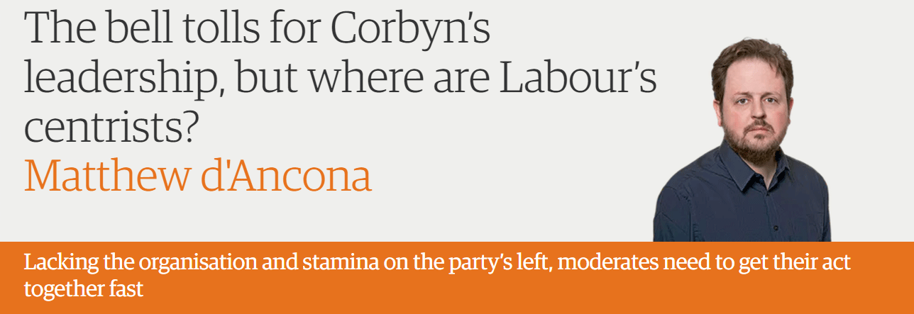 The bell tolls for Corbyn’s leadership, but where are Labour’s centrists?